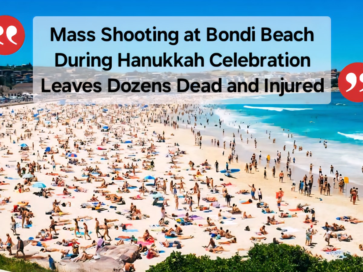 Mass Shooting at Bondi Beach During Hanukkah Celebration Leaves Dozens Dead and&nbsp;Injured