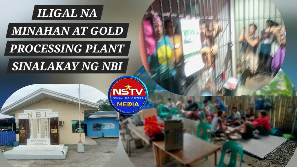 ILIGAL NA MINAHAN AT GOLD PROCESSING PLANT SINALAKAY NG NBI